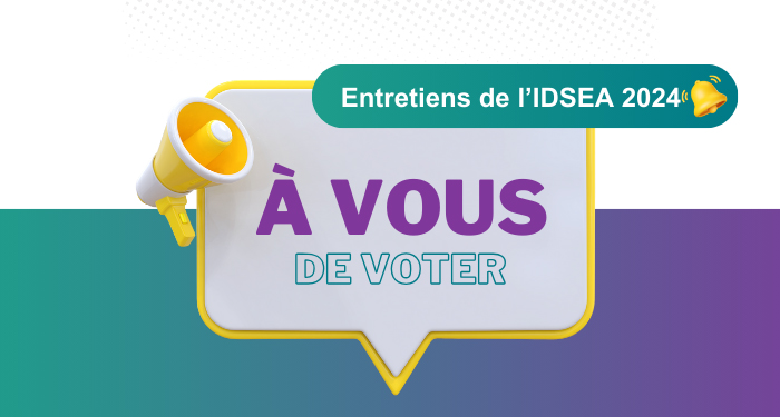 Entretiens de l'IDSEA 2024 : à vous de voter